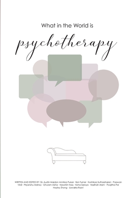 What in the World is Psychotherapy? - Mardon, Austin, and Haq, Nawshin, and Turner, Benjamin