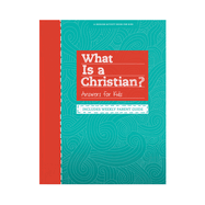 What Is a Christian?: Answers for Kids / Includes Weekly Parent Guide