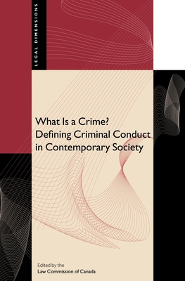 What Is a Crime?: Defining Criminal Conduct in Contemporary Society - Law Commission of Canada