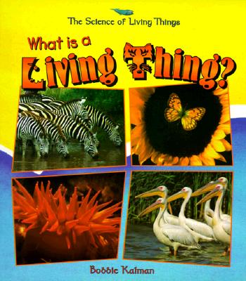 What Is a Living Thing? - Kalman, Bobbie