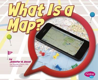 What Is a Map? - Saunders-Smith, Gail (Consultant editor), and Besel, Jennifer M