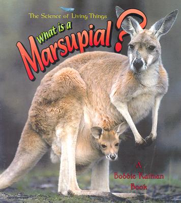 What Is a Marsupial? - Kalman, Bobbie