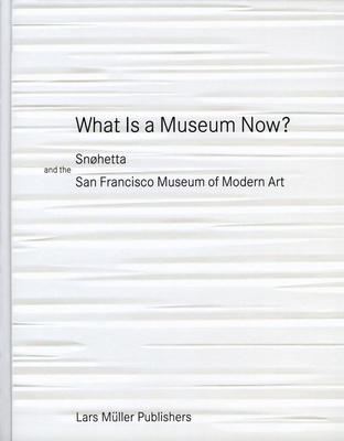 What Is a Museum Now?: Snhetta and the San Francisco Museum of Modern Art - Snohetta