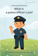 What is a police officer's job?: Discovering Professions