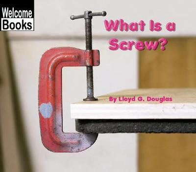 What Is a Screw? - Douglas, Lloyd G