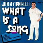What Is a Song - Jimmy Roselli
