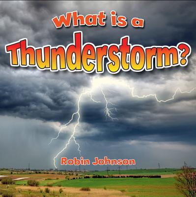 What Is a Thunderstorm? - Johnson, Robin