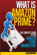 What Is Amazon Prime?: The Complete Guide to Amazon Prime