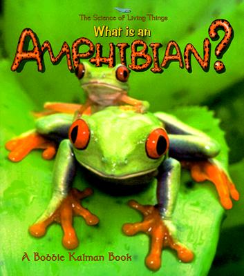 What Is an Amphibian? - Kalman, Bobbie