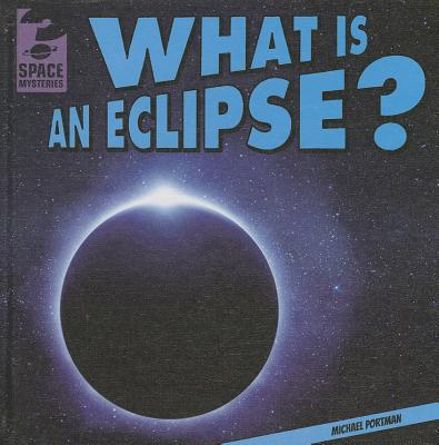 What Is an Eclipse? - Portman, Michael