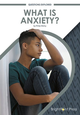 What Is Anxiety? - Wolny, Philip