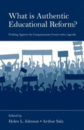 What Is Authentic Educational Reform?: Pushing Against the Compassionate Conservative Agenda