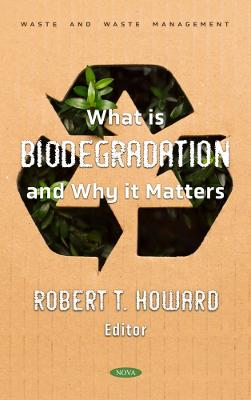 What is Biodegradation and Why it Matters - Howard, Robert T. (Editor)