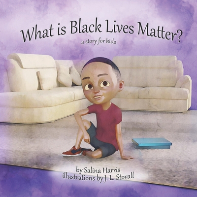 What is Black Lives Matter?: A Story for Children - Harris, Salina