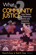 What Is Community Justice?: Case Studies of Restorative Justice and Community Supervision
