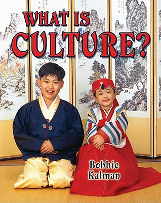 What Is Culture? - Kalman, Bobbie