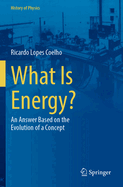 What Is Energy?: An Answer Based on the Evolution of a Concept