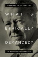 What Is Ethically Demanded?: K. E. Lgstrup's Philosophy of Moral Life