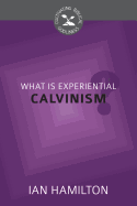 What Is Experiential Calvinism?