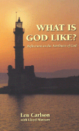What Is God Like?: Reflections on the Attributes of God