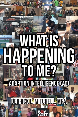 What Is Happening to Me?: Adaption Intelligence (AQ) - Mitchell Mpa, Derrick L