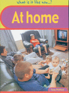 What Is It Like Now? At Home