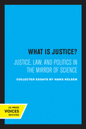What Is Justice?: Justice, Law, and Politics in the Mirror of Science