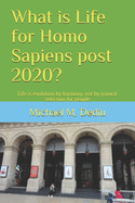 What is Life for Homo Sapiens post 2020?: Life is evolution by harmony, not by natural selection for people