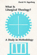 What is Liturgical Theology?: A Study in Methodology