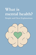 what is mental health?: Simple and Clear Explanations
