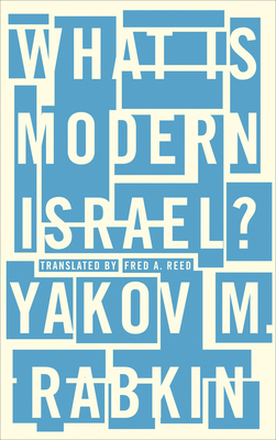 What is Modern Israel? - Rabkin, Yakov M.