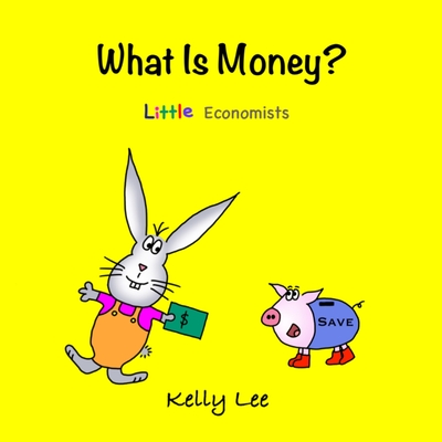 What Is Money?: Kids Money, Kids Education, Baby, Toddler, Children, Savings, Ages 3-6, Preschool-kindergarten - Lee, Kelly