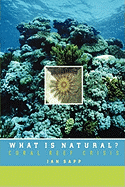 What Is Natural?: Coral Reef Crisis