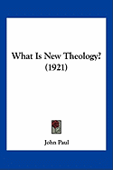 What Is New Theology? (1921)