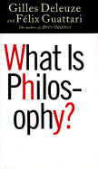 What is Philosophy? - Deleuze, Gilles, Professor, and Guattari, Felix (Editor), and Tomlinson, Hugh, Professor (Translated by)