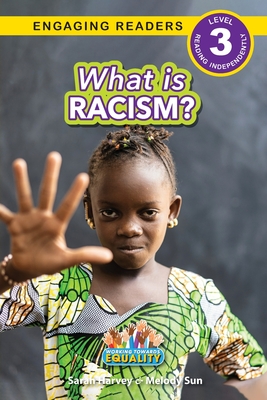 What is Racism?: Working Towards Equality (Engaging Readers, Level 3) - Harvey, Sarah, and Sun, Melody