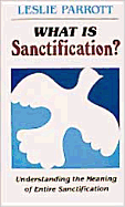 What Is Sanctification?: Understanding the Meaning of Entire Sanctification