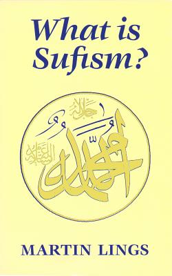 What Is Sufism? - Lings, Martin