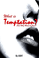 What is Temptation and Why Must it Come?