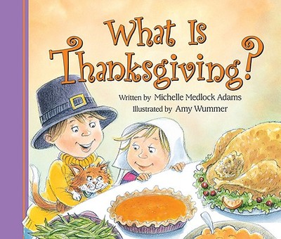 What Is Thanksgiving? - Abrams, Michelle