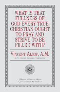 What Is That Fullness of God Every True Christian Ought to Pray and Strive to Be Filled With?