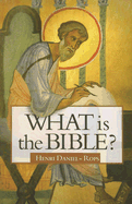What Is the Bible? - Daniel-Rops, Henri