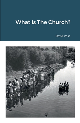 What Is The Church - Wise, David