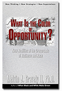 What Is the Color of Opportunity: New Realities at the Crossroads of Business and Race