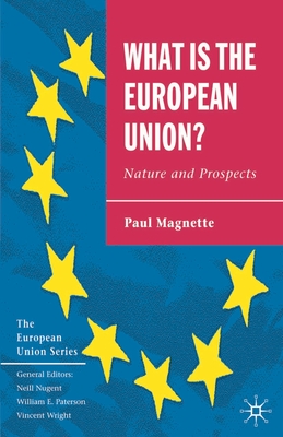 What Is the European Union: Nature and Prospects - Magnette, Paul, Professor