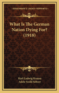 What Is the German Nation Dying For? (1918)
