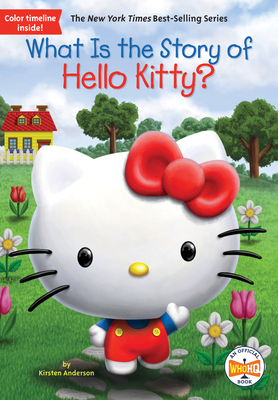 What Is the Story of Hello Kitty? - Anderson, Kirsten, and Who Hq