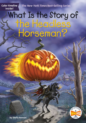 What Is the Story of the Headless Horseman? - Keenan, Sheila, and Who Hq