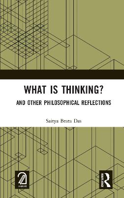 What is Thinking?: And Other Philosophical Reflections - Das, Saitya Brata