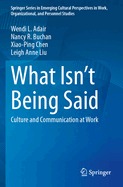 What Isn't Being Said: Culture and Communication at Work